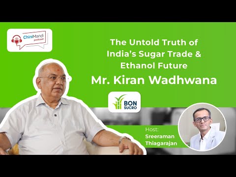 The Untold Truth of India’s Sugar Trade & Ethanol Future with Kiran Wadhwana #ChiniMandiPodcast E5 - video from ChiniMandi