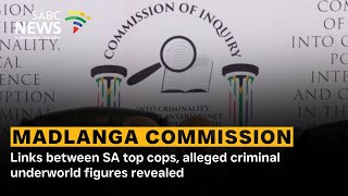 Madlanga Commission | Links between SA top cops, alleged criminal underworld figures revealed