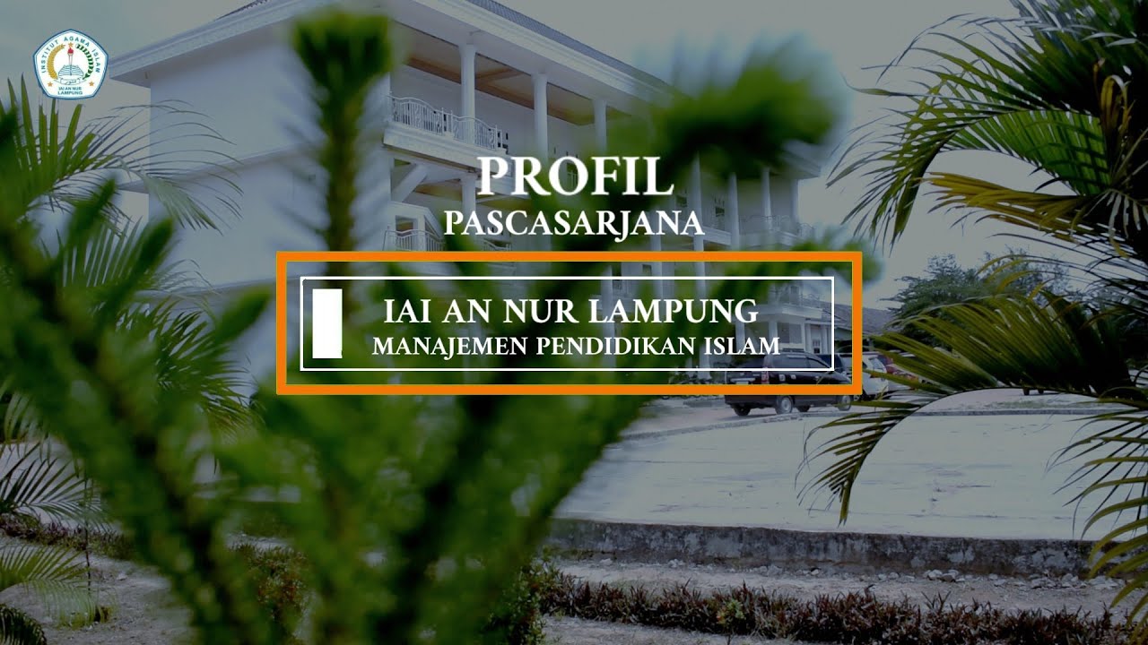 Profil Prodi Manajemen Pendidikan Islam Program Pascasarjana IAI An Nur Lampung