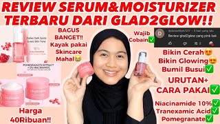 REVIEW + CARA PAKAI GLAD2GLOW POMEGRANATE MOISTURIZER\u0026SERUM-BIKIN CERAH DAN GLOWING!!
