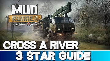 Spintires: MudRunner | Cross a River 3 Star Guide