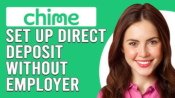 How To Set Up Chime Direct Deposit Without Employer (Can I Set Up Direct Deposit Without Employer?)