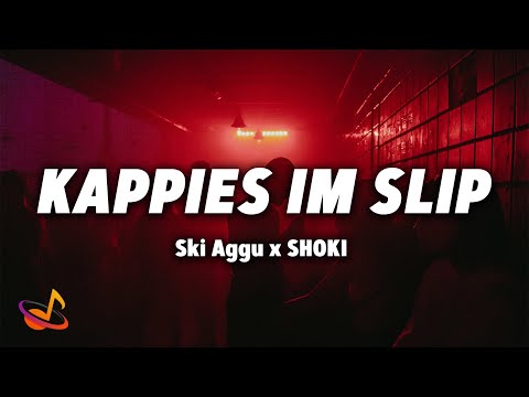 Ski Aggu x SHOKI - KAPPIES IM SLIP [Lyrics]