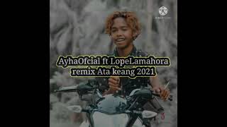 acara remix terbaru ATA KEANG (Ayha\\Ofecial) 2021..smoga terhibur teman²🎧💻💻