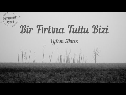 Eylem Aktaş - Bir Fırtına Tuttu Bizi (Şarkı Sözü/Lyrics) HD