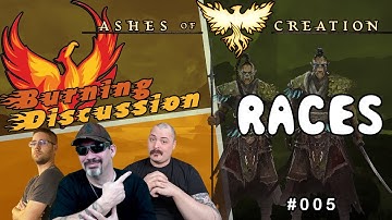 Ashes Of Creation: BURNING DISCUSSION -  Episode: 005 - Races