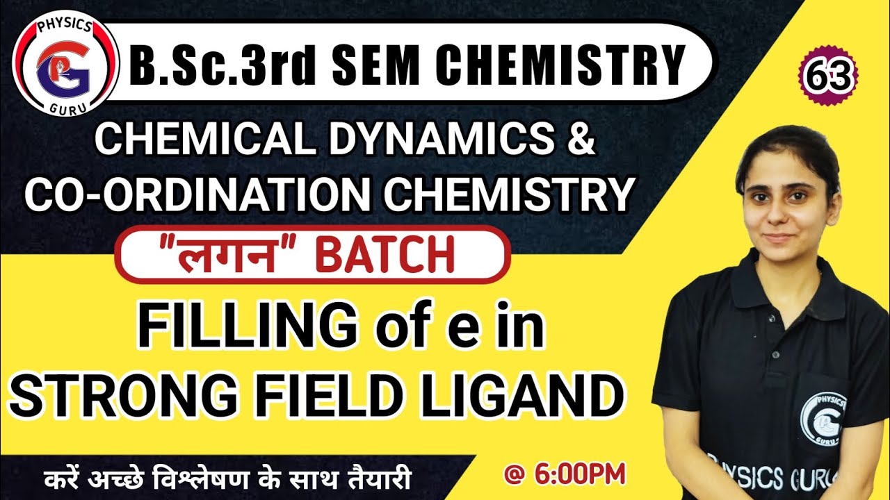 |L63| Filling of e in Strong Field Ligand | Chemical Dynamics & Coordination Chemistry