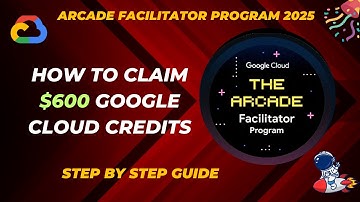 How to Claim $600 Google Cloud Credits | Arcade Facilitator Program 2025 Step-by-Step Guide