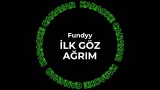 Fundyy - İlk Göz Ağrım (Karaoke) Karaoke Canavar