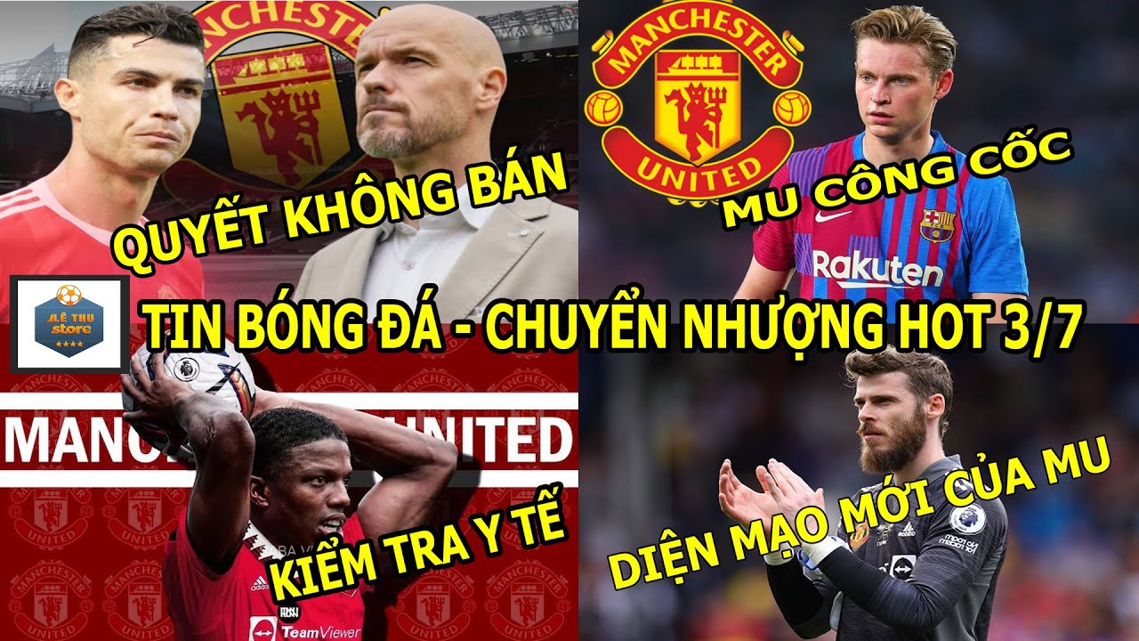 TIN BÓNG ĐÁ 3/7|MU giữ vững lập trường với Ronaldo, Barca bất ngờ "lật mặt" MU vụ De Jong