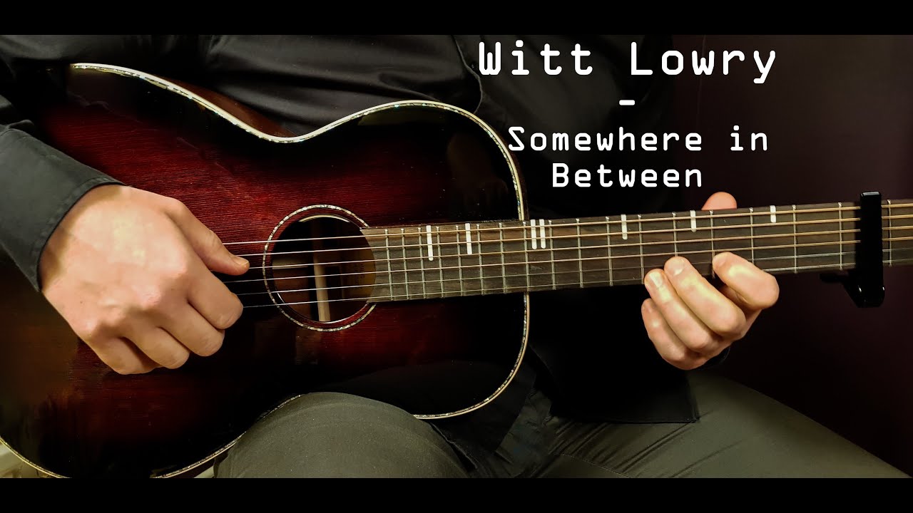 How to play WITT LOWRY - SOMEWHERE IN BETWEEN Acoustic Guitar Lesson - Tutorial