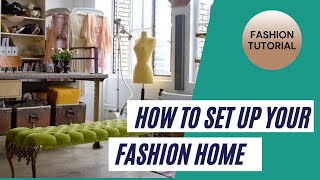 HOW TO SET UP YOUR FASHION HOME