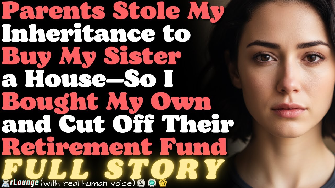 My parents used my grandma's inheritance meant for both of us to buy my sister a house, so I...