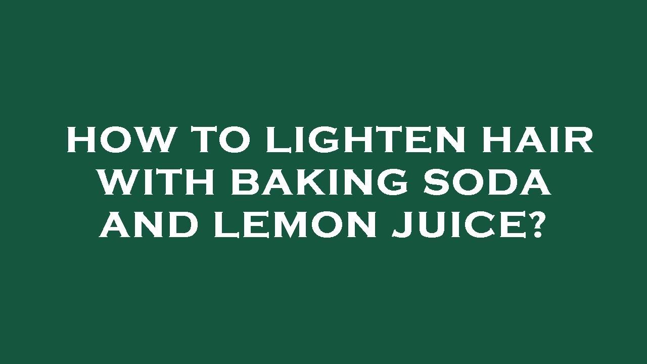 How to lighten hair with baking soda and lemon juice? YouTube