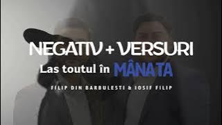 NEGATIV - LAS TOTUL IN MANA TA [Original Filip și Iosif] 2 tonuri jos