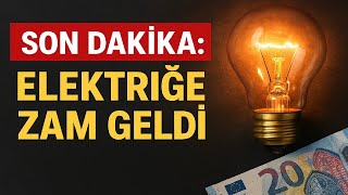 Son Daki̇ka Elektriğe Zam Geldi