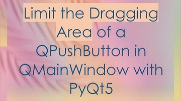 Limit the Dragging Area of a QPushButton in QMainWindow with PyQt5