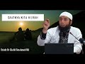 SAATNYA KITA HIJRAH II USTADZ KHALID BASALAMAH