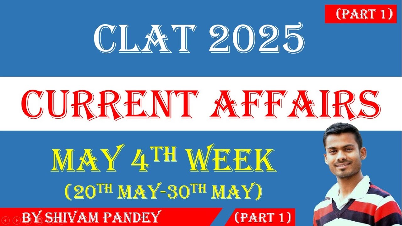 WEEKLY CURRENT AFFAIRS FOR CLAT 2025 || PART 1 || CLAT 2025 LEGAL ...