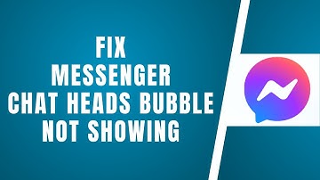 Fix Messenger Chat Heads Bubble Not Showing On Android
