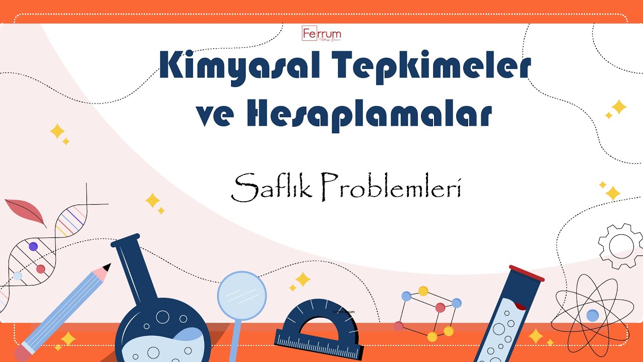 Saflık Problemleri | Kimyasal Tepkimeler ve Hesaplamalar