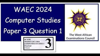 WAEC 2024 Computer Studies Paper 3 Number 1