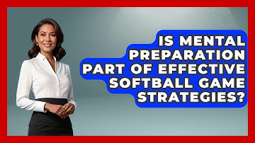 Is Mental Preparation Part of Effective Softball Game Strategies? | Softball Basics and Beyond News
