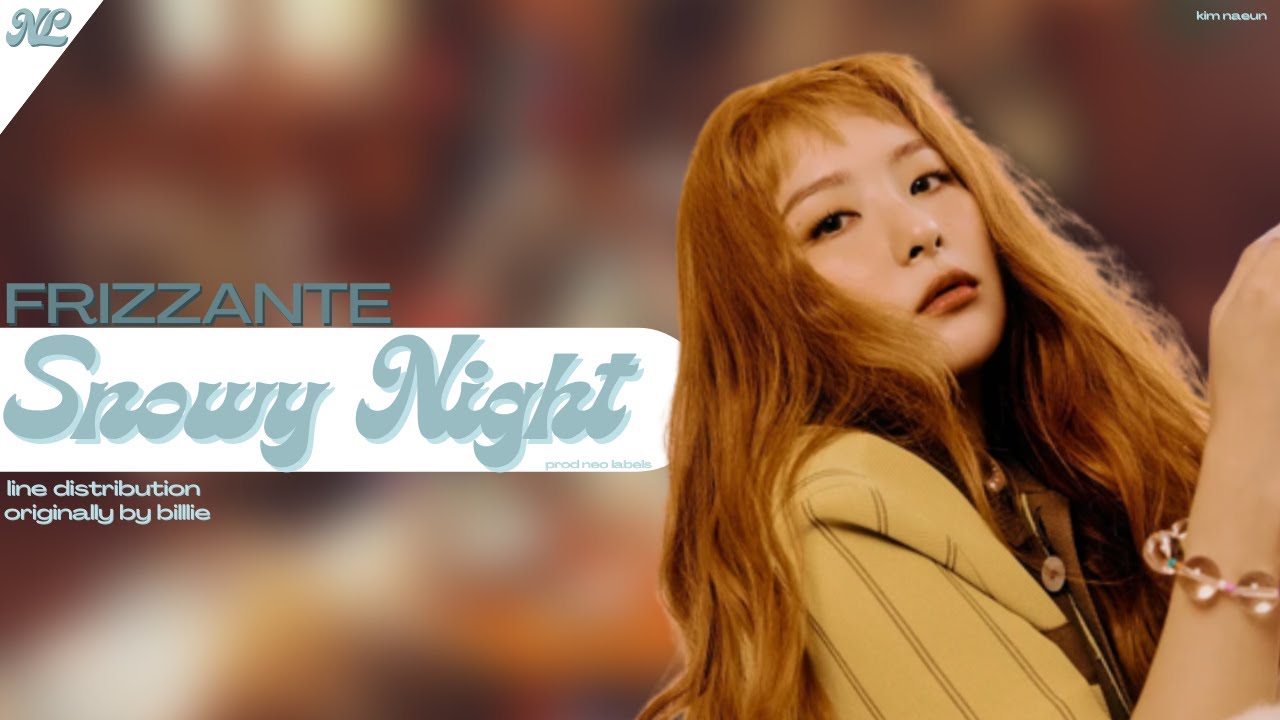 FRIZZANTE(프리잔테) ‘SNOWY NIGHT’ Line Distribution
