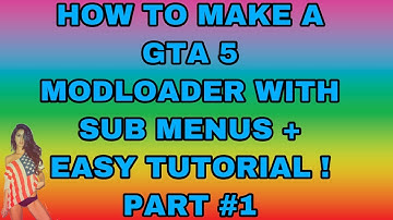 HOW TO MAKE A GTA 5 MODLOADER WITH SUB MENUS TUTORIAL #1