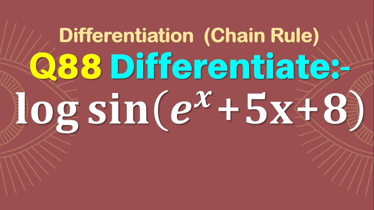 Q88 Differentiate Log Sin e x 5x 8 Derivative Of Log Sin e x q88-differentiate-log-sin-e-x-5x-8-derivative-of-log-sin-e-x