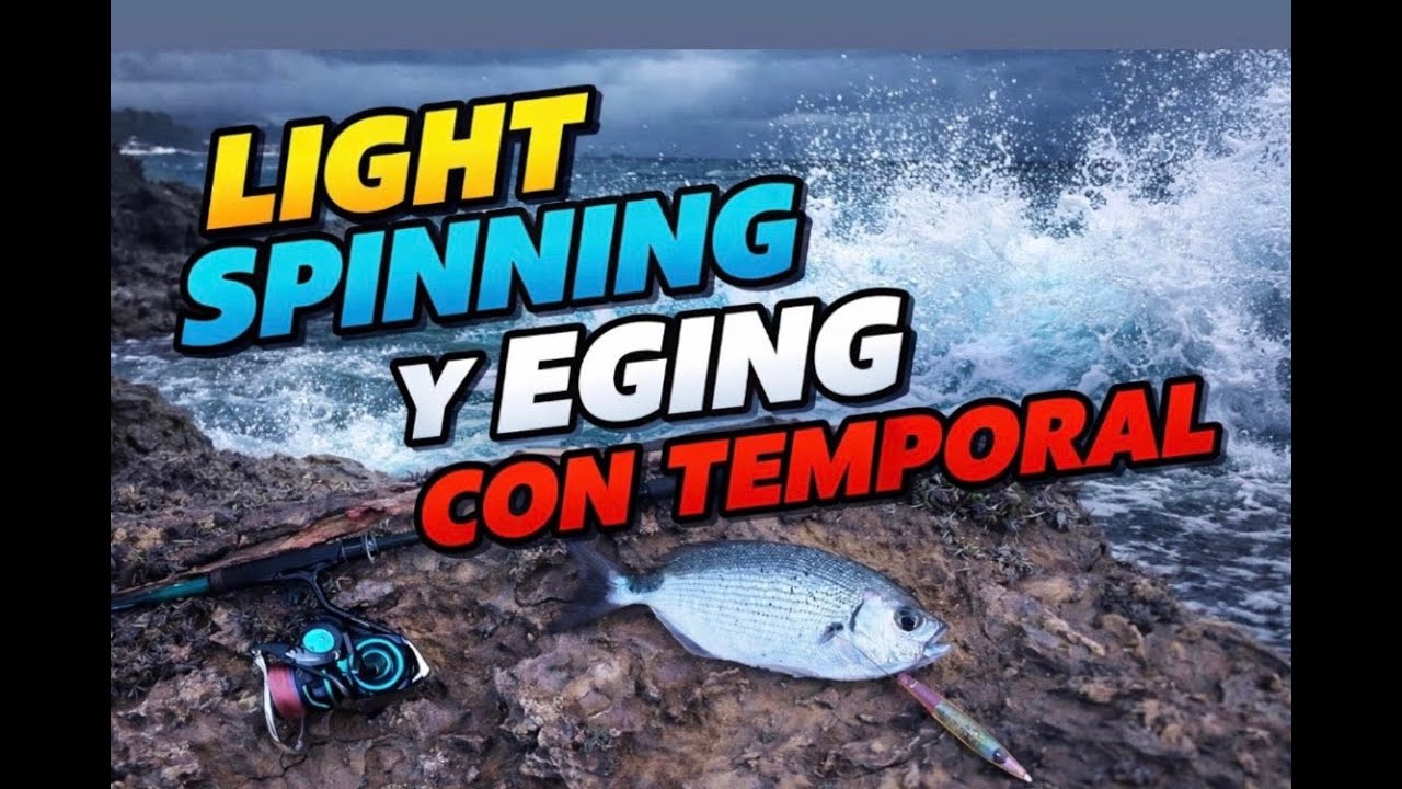 LIGHT SPINNING Y EGING CON TEMPORAL