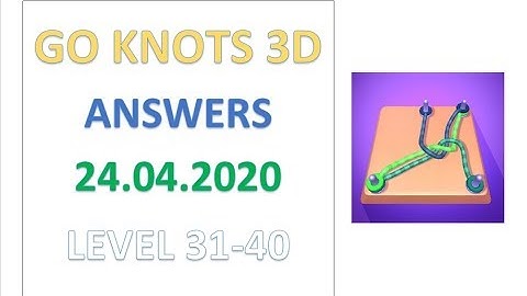 Go Knots 3D Level 31 32 33 34 35 36 37 38 39 40 Answers