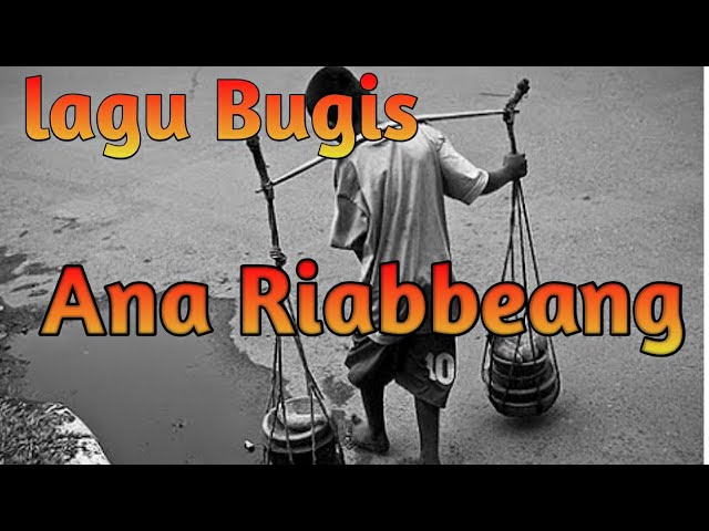 Lagu Bugis - ana riabbeang (lirik video) class=