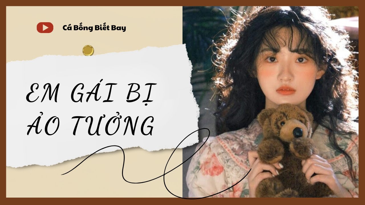 [Truyện Audio] [FULL] Em Gái Bị Ảo Tưởng || Cá Bống Biết Bay || Ngôn Tình Trả Thù