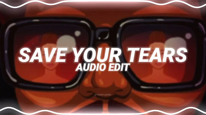 save your tears (remix) - the weeknd ft. ariana grande [edit audio]