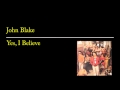 John Blake - Yes I Believe