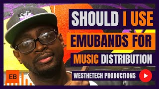 SHOULD I USE EMUBANDS FOR MUSIC DISTRIBUTION | MUSIC INDUSTRY TIPS