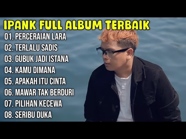 Kumpulan Lagu Ipank Full Album Terpopuler dan Terbaik 2024 - Perceraian Lara - Terlalu Sadis 🎶 class=