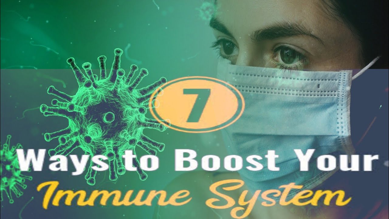 7 WAYS TO BOOST YOUR IMMUNE SYSTEM || FIGHT AGAINST COVID-19 - YouTube