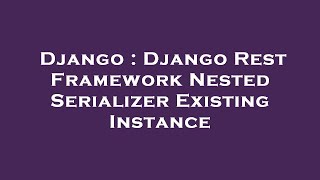 Famous Django : Django Rest Framework Nested Serializer Existing Instance Net Worth