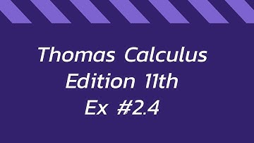 EX # 2.4 || Q # 11 to 20 || Thomas Calculus || edition 11th