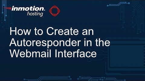 How to Create an Autoresponder in the Webmail Interface