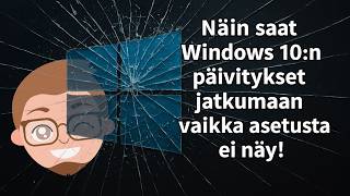Näin saat Windows 10:n päivitykset jatkumaan vaikka asetusta ei näy! (Windows 10 ESU)