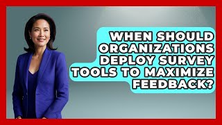 When Should Organizations Deploy Survey Tools to Maximize Feedback? | Customer First Leadership News