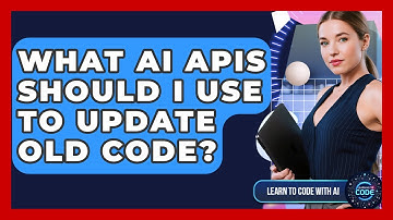 What AI APIs Should I Use To Update Old Code? - Learning To Code With AI