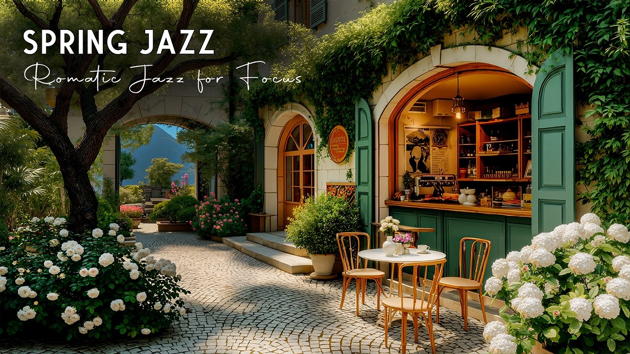 Spring Jazz Music with Happy Morning Ambience 🌿 Baeutiful Coffee Shop & Romatic Jazz for Focus