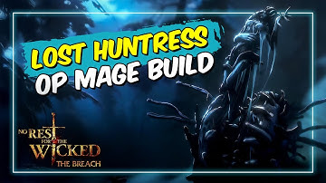 No Rest for the Wicked | The Breach | Lost Huntress | OP Frost Mage