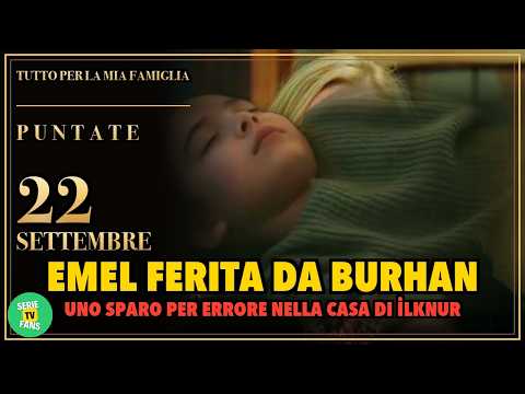 Video TUTTO PER LA MIA FAMIGLIA ANTICIPAZIONI 22 SETTEMBRE: Burhan spara a Emel per errore