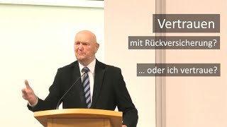 Vertrauen - Vertrauen mit Rückversicherung? … oder ich vertraue?