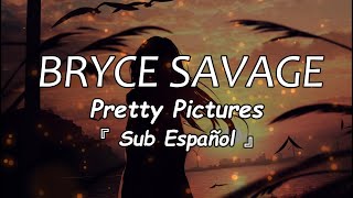 Bryce Savage - Pretty Pictures 「Sub Español」(Lyrics)